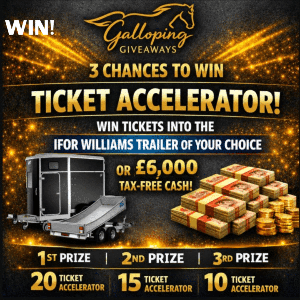 20, 15 or 10 Tickets in the Ifor Williams Trailer or £6,000 Cash Competition - 3 winners!!