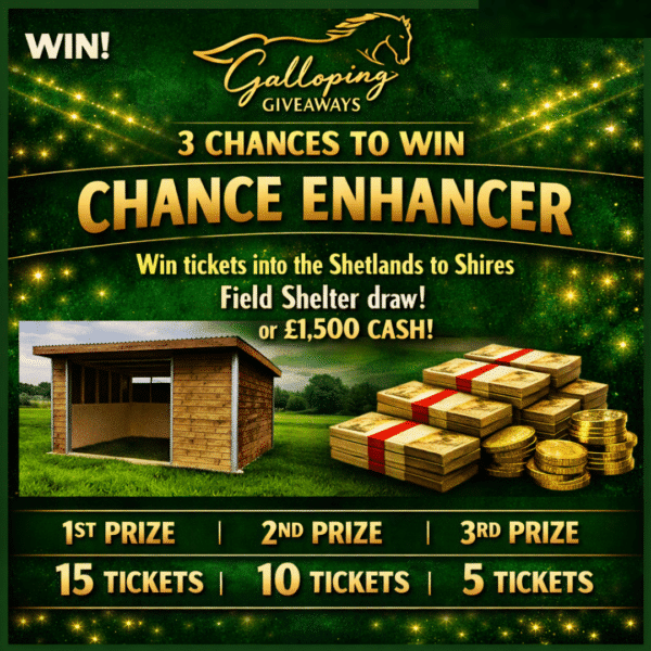 15, 10 or 5 Tickets in the Field Shelter or £1,500 Cash Competition - 3 winners!!